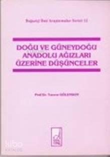 Doğu ve Güneydoğu Anadolu Ağızları Üzerine Düşünceler | Tuncer Gülenso