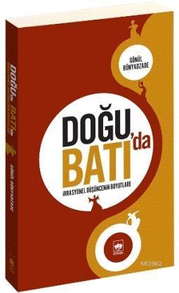 Doğu'da Batı'da İrrasyonel Düşüncenin Boyutları | Gönül Bünyadzade | Ö