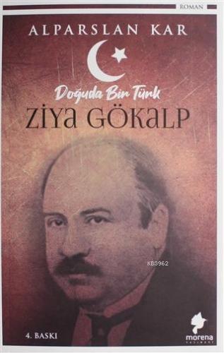 Doğuda Bir Türk Ziya Gökalp | Alparslan Kar | Morena Yayınevi