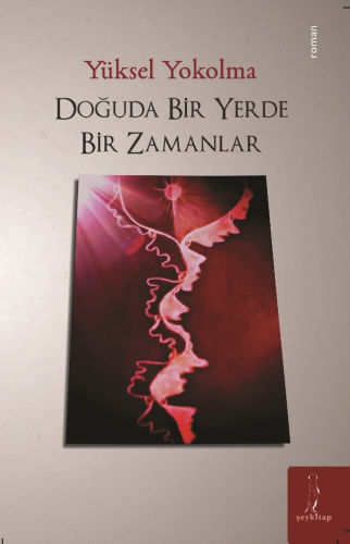 Doğuda Bir Yerde Bir Zamanlar | Yüksel Yokolma | Şey Kitap