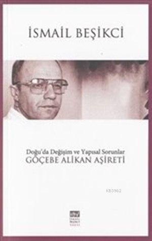 Doğu'da Değişim ve Yapısal Sorunlar; Göçebe Alikan Aşireti | İsmail Be