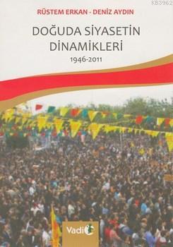 Doğuda Siyasetin Dinamikleri (1946 - 2011) | Rüstem Erkan | Vadi Yayın