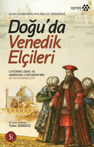 Doğu'da Venedik Elçileri; Uzun Hasan - Fâtih Mücadelesi Döneminde | Ma