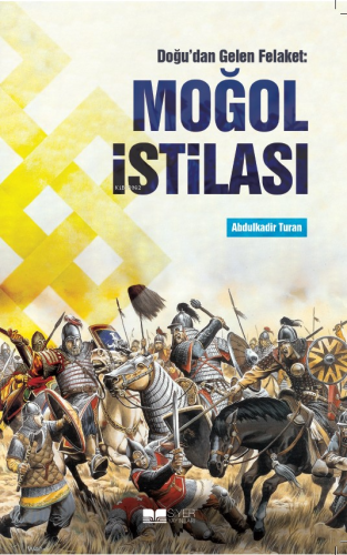 Doğu'dan Gelen Felaket: Moğol İstilası | Abdulkadir Turan | Siyer Yayı