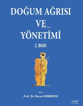 Doğum Ağrısı Ve Yönetimi | Nuran Kömürcü | Nobel Tıp Kitabevi