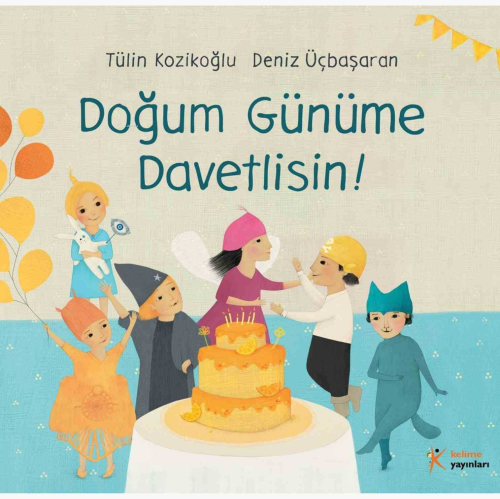 Doğum Günüme Davetlisin! | Tülin Kozikoğlu | Kelime Yayınları