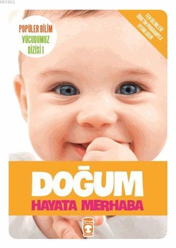 Doğum - Hayata Merhaba; Popüler Bilim - Vücudumuz Dizisi 1, 9+ Yaş | K