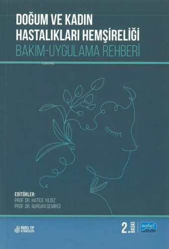 Doğum ve Kadın Hastalıkları Hemşireliği: Bakım-Uygulama Rehberi | Hati