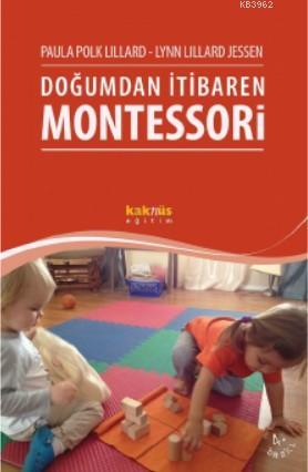 Doğumdan İtibaren Montessori; 0-3 Yaş Arası Çocuk Eğitimi | Paula Polk