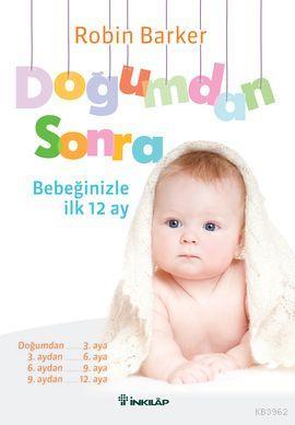 Doğumdan Sonra; Bebeğinizle İlk 12 Ay | Robin Barker | İnkılâp Kitabev