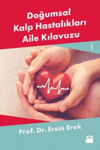 Doğumsal Kalp Hastalıkları Aile Kılavuzu | Ersin Erek | Doğan Kitap