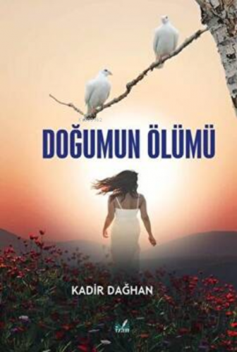 Doğumun Ölümü | Kadir Dağhan | İzan Yayıncılık