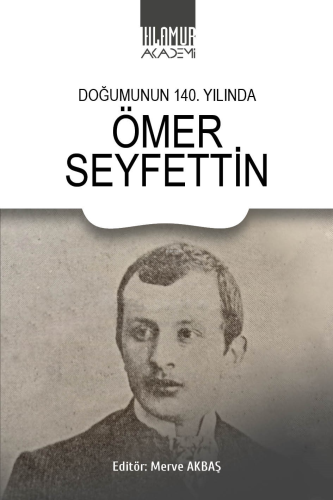 Doğumunun 140. Yılında Ömer Seyfettin | Merve Akbaş | Ihlamur Akademi