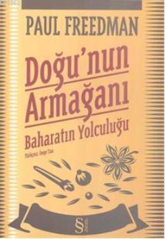 Doğunun Armağanı Baharatın Yolculuğu | Paul Freesman | Everest Yayınla