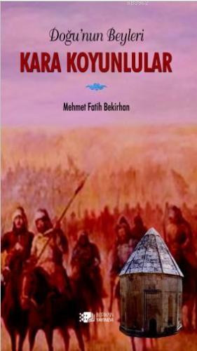 Doğu'nun Beyleri Kara Koyunlular | Mehmet Fatih Bekirhan | Berikan Yay