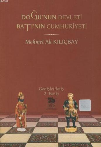 Doğu'nun Devleti Batı'nın Cumhuriyeti | Mehmet Ali Kılıçbay | İmge Kit