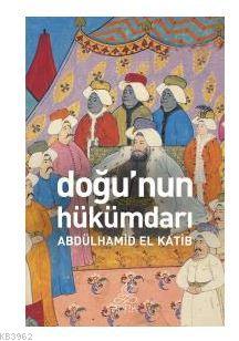 Doğunun Hükümdarı | Abdülhamid El Katip | Antik Yayınları