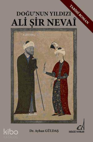 Doğu'nun Yıldızı Ali Şir Nevai | Ayhan Güldaş | Boğaziçi Yayınları