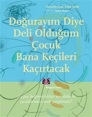 Doğurayım Diye Deli Olduğum Çocuk Bana Keçileri Kaçırtacak; 0-5 Yaş Ba