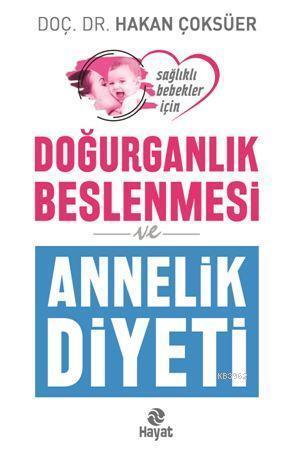 Doğurganlık Beslenmesi ve Annelik Diyeti | Hakan Çoksüer | Hayat Yayın