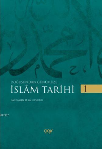 Doğuştan Günümüze - İslam Tarihi 2 Cilt | Muhammed Zahid Mutlu | Çığır