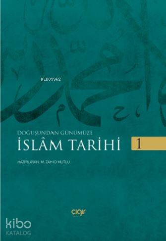 Doğuştan Günümüze - İslam Tarihi 2 Cilt | Muhammed Zahid Mutlu | Çığır