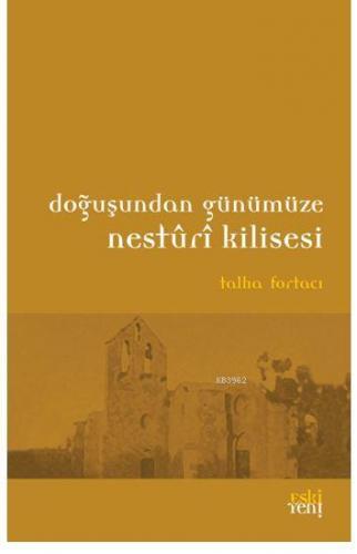 Doğuşundan Günümüze Nesturi Kilisesi | Talha Fortacı | Eski Yeni Yayın