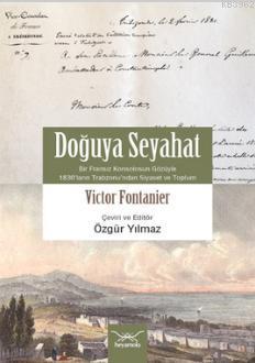 Doğuya Seyahat; Bir Fransız Konsolosun Gözüyle 1830'ların Trabzonu'nda