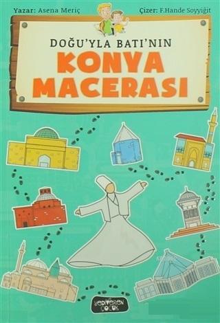 Doğu'yla Batı'nın Konya Macerası | Asena Meriç | Yediveren Çocuk Yayın