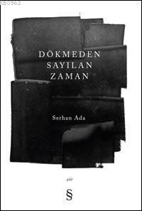 Dökmeden Sayılan Zaman | Serhan Ada | Everest Yayınları