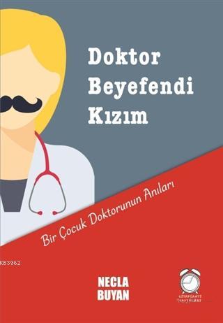 Doktor Beyefendi Kızım; Bir Çocuk Doktorunun Anıları | Necla Buyan | K