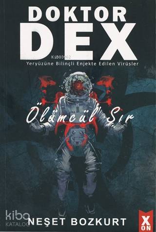 Doktor Dex - Ölümcül Sır; Yeryüzüne Bilinçli Enjekte Edilen Virüsler |