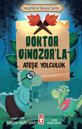 Doktor Dinozor'la Ateşe Yolculuk | Nurlan Nazlı Kaya | Timaş Çocuk