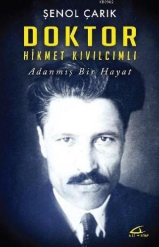 Doktor Hikmet Kıvılcımlı | Şenol Çarık | Asi Kitap Yayınları