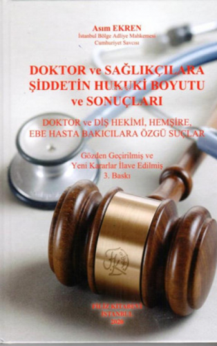 Doktor ve Sağlıkçılara Şiddetin Hukuki Boyutu ve Sonuçları | Asım Ekre