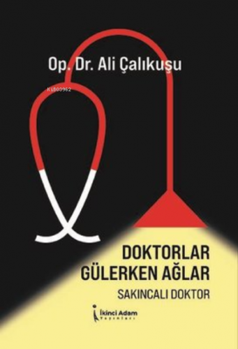 Doktorlar Gülerken Ağlar Sakıncalı Doktor | Ali Çalıkuşu | İkinci Adam