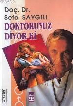 Doktorunuz Diyor ki | Sefa Saygılı | Timaş Yayınları