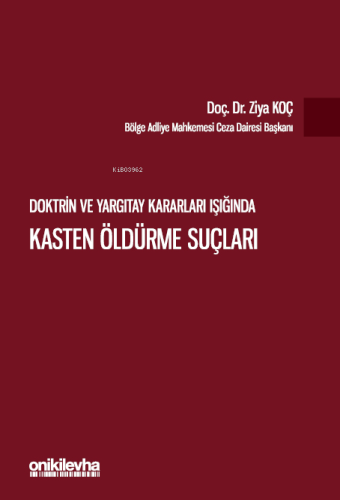 Doktrin ve Yargıtay Kararları Işığında ;Kasten Öldürme Suçları | Ziya 