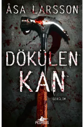 Dökülen Kan (Rebecka Martinsson Serisi 2) | Asa Larsson | Pegasus Yayı