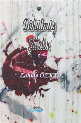 Dökülmüş Şiirler | Zahide Özkul | Liman Yayınevi