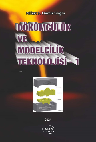 Dökümcülük ve Modelcilik Teknolojisi - 1 | Nihat S. Demircioğlu | Lima