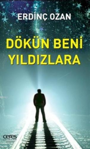 Dökün Beni Yıldızlara | Erdinç Ozan | Ceres Yayınları