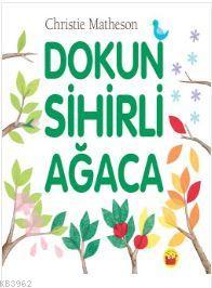 Dokun Sihirli Ağaca | Christie Matheson | Kuraldışı Yayıncılık