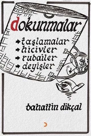 Dokunmalar; Taşlamalar, Hicivler, Rubailer, Deyişler | Bahattin Dikçal