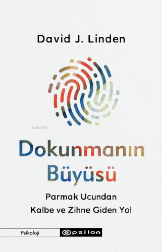 Dokunmanın Büyüsü Parmak Ucundan Kalbe ve Zihne Giden Yol | David J. L