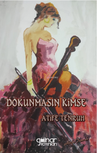 Dokunmasın Kimse | Atife Tenruh | Gülnar Yayınları