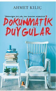 Dokunmatik Duygular | Ahmet Kılıç | Akis Kitap