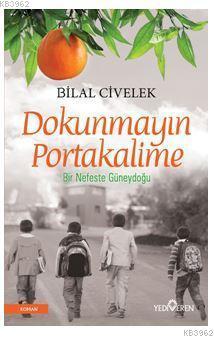 Dokunmayın Portakalime | Bilal Civelek | Yediveren Yayınları