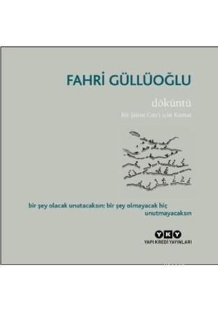 Döküntü; Bir Şiirin Can'ı İçin Kantat | Fahri Güllüoğlu | Yapı Kredi Y