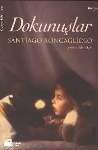 Dokunuşlar | Santıago Roncaglıolo | Doğan Kitap